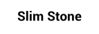 Slim Stone